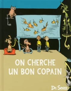 Traductions, Dr Seuss, On cherche un bon copain